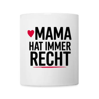 Lustiger Spruch: Mama hat IMMER Recht - Tasse - Weiß - Vorne