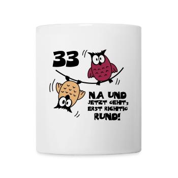 33. Geburtstag - Eulen "na und" - Tasse - Weiß - Vorne