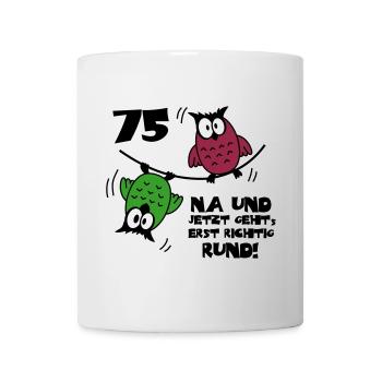 75. Geburtstag - Eulen "na und" - Tasse - Weiß - Vorne