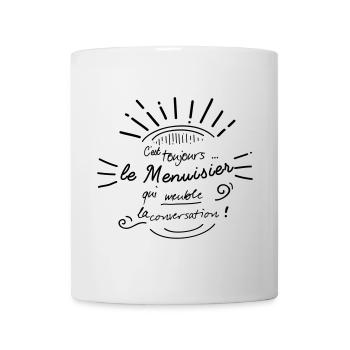 C'est le menuisier qui meuble ! - Mug blanc - blanc - Devant