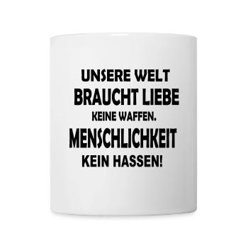 Weltfrieden. Spruch. Menschlichkeit - Tasse - Weiß - Vorne