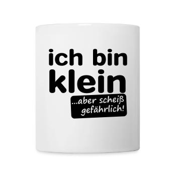 ich bin klein aber scheiß gefährlich! - Tasse - Weiß - Vorne