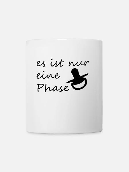 Es ist nur eine Phase - Parenting Design - Tasse - Weiß