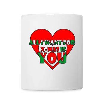 All i want for x mas is you - Mug - white - Front