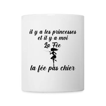 Il y a les princesses et moi la fee pas chier - Mug blanc - blanc - Devant