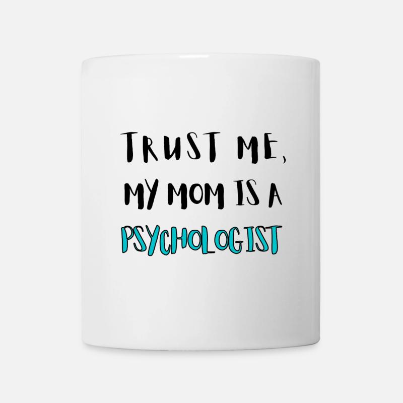 Vertrau mir, meine Mutter is nämlich Therapeut - Tasse - Weiß