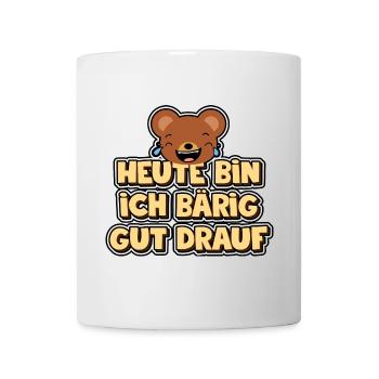 Heute bin ich bärig gut drauf. Bär - Baren - Tasse - Weiß - Vorne