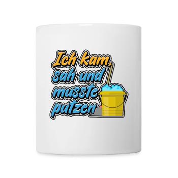 Ich kam, sah und musste putzen - Tasse - Weiß - Vorne