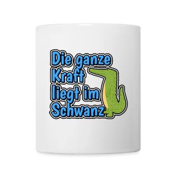 Die ganze Kraft liegt im Schwanz - Tasse - Weiß - Vorne