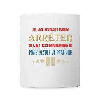 JE N'AI QUE 80 ANS POUR ARRÊTER LES CONNERIES - Mug blanc - blanc - Devant