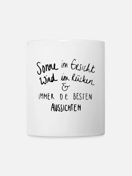 Sonne im Gesicht & die besten Aussichten - Tasse - Weiß