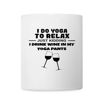 Ich mache Yoga, um mich zu entspannen, und ich trinke Wein # - Tasse - Weiß - Vorne