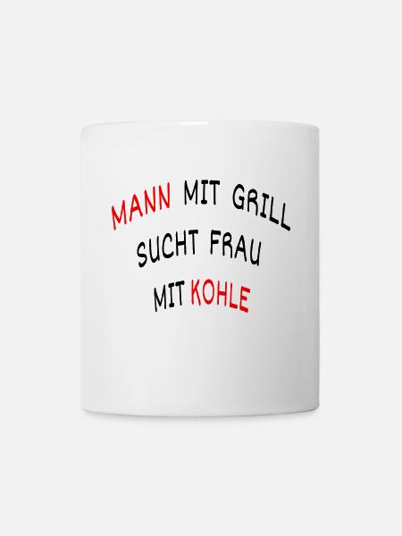MANN MITGRILL SUCHT FRAU MIT KOHLE - Tasse - Weiß