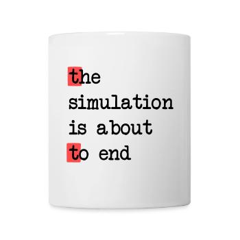 La fin de la simulation, Sci-Fi Matrix Humour Chemise - Mug blanc - blanc - Devant