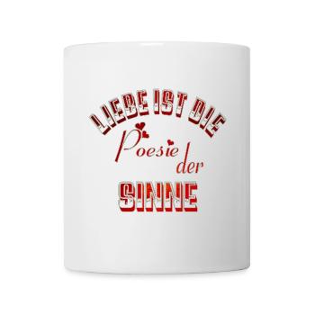 Liebe ist die Poesie der Sinne - Tasse - Weiß - Vorne
