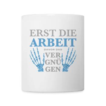 Erst die Arbeit, Zeichnung Hand, lustiger Spruch - Tasse - Weiß - Vorne
