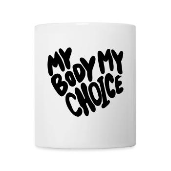 Mein Körper, meine Wahl. Mein Körper, meine Wahl * - Tasse - Weiß - Vorne