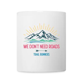 Nous n’avons pas besoin de routes. Coureurs de trail - Mug blanc - blanc - Devant