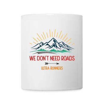 Wir brauchen keine Straßen. Ultra-Läufer - Tasse - Weiß - Vorne