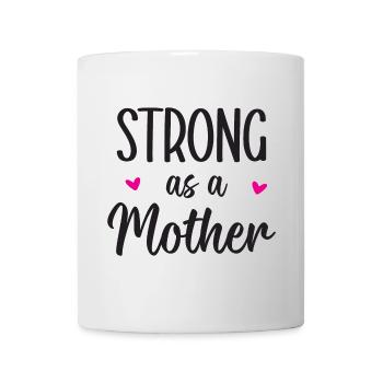 Stark wie eine Mutter - Tasse - Weiß - Vorne