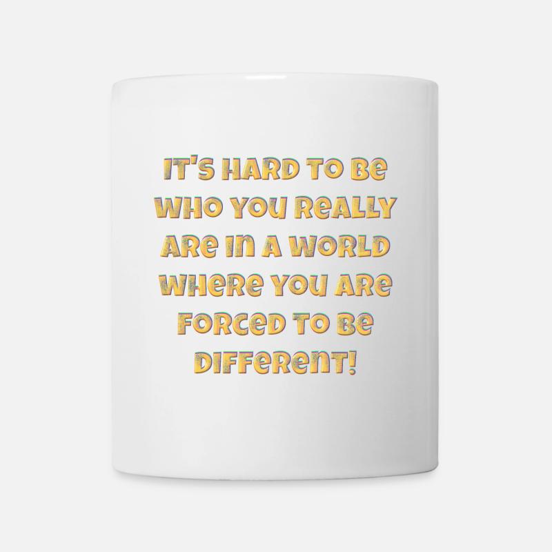 It's hard to be who you really are.... - Mug - white