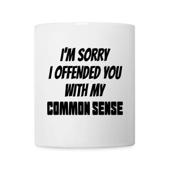 Sorry to offend you with my common sense* - Mug - white - Front