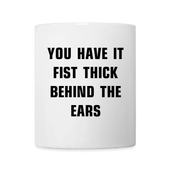 Vous l’avez le poing épais derrière les oreilles - Mug blanc - blanc - Devant