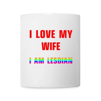 I love my wife - I am lesbian - Tasse - Weiß - Vorne