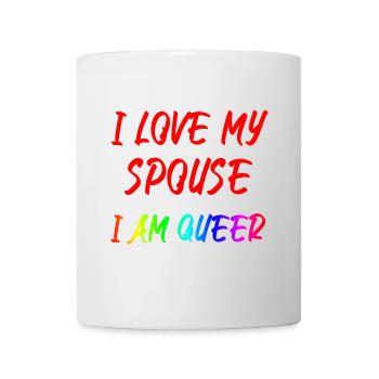 I Love My Spouse I Am Queer - Tasse - Weiß - Vorne