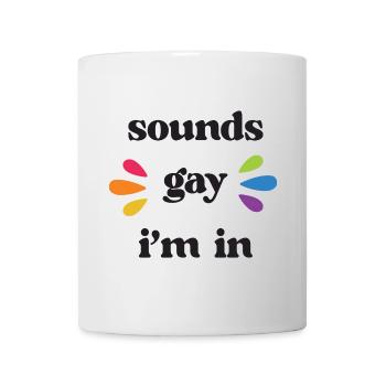 LGBT Pride Month - Klingt schwul. Ich bin dabei - Tasse - Weiß - Vorne