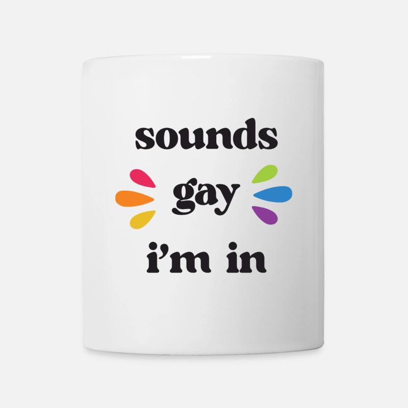 LGBT Pride Month - Klingt schwul. Ich bin dabei - Tasse - Weiß
