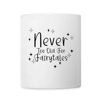 Never Too Old For Fairytales 2 - Tasse - Weiß - Vorne