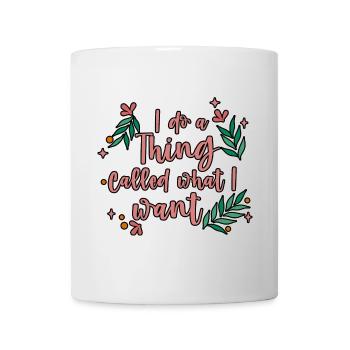 I Do A Thing Called What I Want 4 - Mug - white - Front