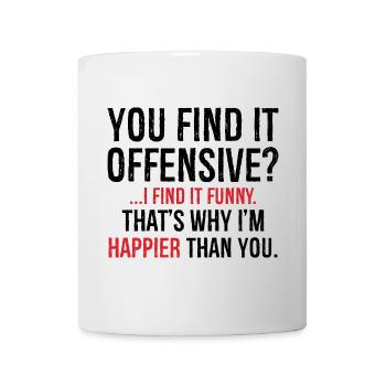 You Find It I Find It Funny That s Why I'm Happier - Mug - white - Front