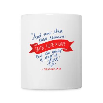 Glaube, Hoffnung und Liebe 2 - Tasse - Weiß - Vorne