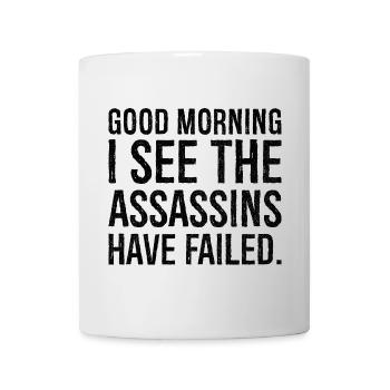 good morning I see the assassins have failed - Mug - white - Front