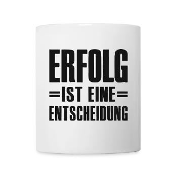 Erfolg ist eine Entscheidung Unternehmer Startup - Tasse - Weiß - Vorne