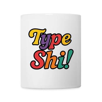 Tapez Shi ! – Conception de texte colorée, tendance et audacieuse - Mug blanc - blanc - Devant