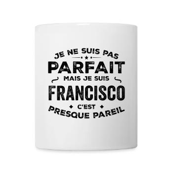 Francisco – ein Vorname, eine lustige und stolze Legende - Tasse - Weiß - Vorne
