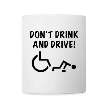 Don't drink when you start rolling with your wheelchair # - Mug - white - Front