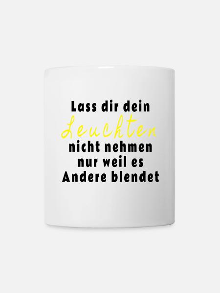 Lass dir dein Leuchten nicht nehmen - Tasse - Weiß