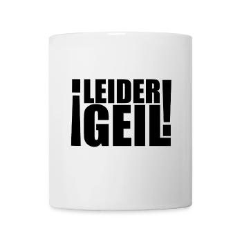 Leider geil - Tasse - Weiß - Vorne