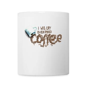 I will cry over spilled coffee - Mug - white - Front