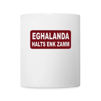Eghalanda halts enk zamm, Egerland Heimatland - Tasse - Weiß - Vorne