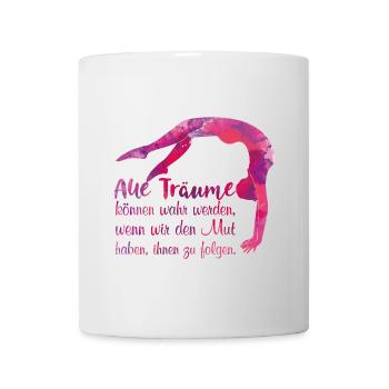 Alle Träume können wahr werden, wenn wir .... - Tasse - Weiß - Vorne