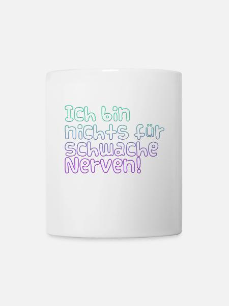 Schwache Nerven - Tasse - Weiß