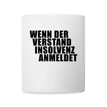 WENN DER VERSTAND INSOLVENZ ANMELDET SPRUCH CORONA - Tasse - Weiß - Vorne