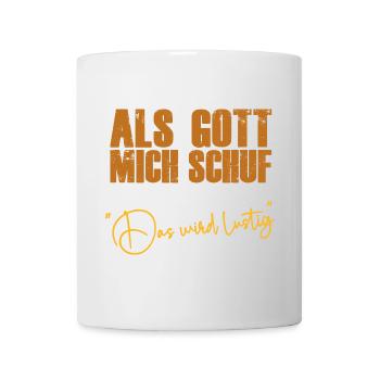 Als Gott mich schuf lustige Sprüche Jesus Spruch - Tasse - Weiß - Vorne