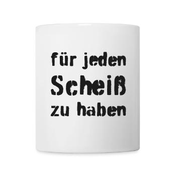 Für jeden Scheiß zu haben - Tasse - Weiß - Vorne