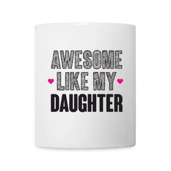 Großartig wie meine Tochter - Tasse - Weiß - Vorne